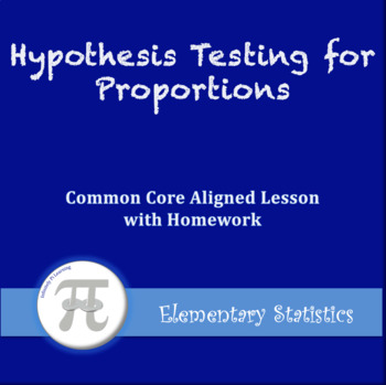 Preview of Hypothesis Testing for Proportions (Lesson with Homework)