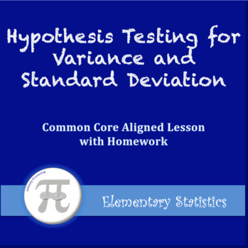 Preview of Hypothesis Testing for Variance and Standard Deviation (Lesson with Homework)