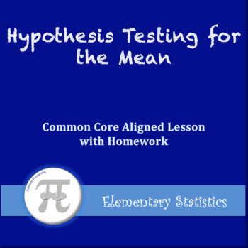 Preview of Hypothesis Testing for the Mean (Lesson with Homework)