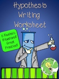 Hypothesis Writing Worksheet