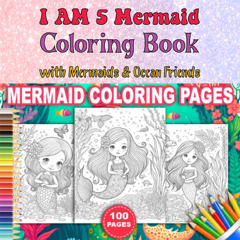 Preview of I AM 5 Mermaid Coloring pages with Mermaids & Ocean Friends, girls who loves mer