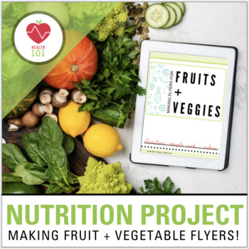 Fruit and Veggie Flyer Project: Nutrition Project for Health Class, FACS..