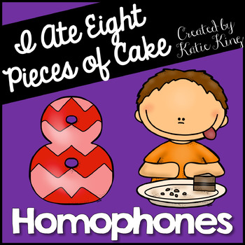 Preview of I ATE EIGHT Pieces of Cake: A Homophones Unit