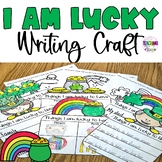 I Am Lucky St. Patricks Day Craft | No Prep | Writing Acti