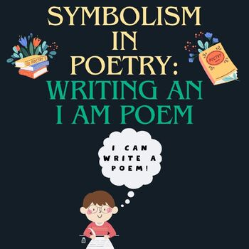 Preview of I Am Poem and Symbolism in Poetry Lesson and Student Writing Activity, Poetry