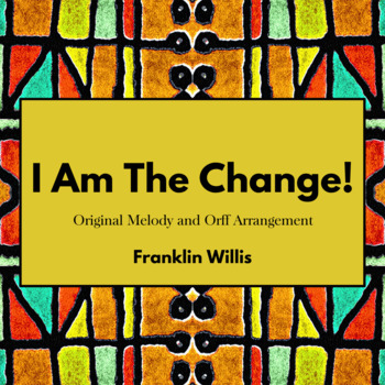 Preview of I Am The Change! Original Melody and Orff Arrangement