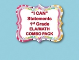 "I CAN" Statements 1st Grade - ELA/MATH COMBO PACK