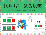 I Can Ask ____ Questions - Social Story- Question Boards- 