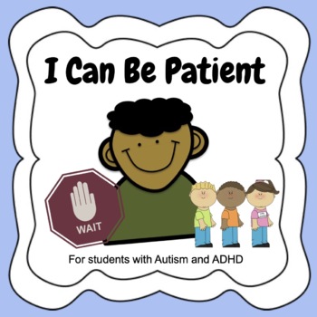 Preview of I Can Be Patient (Social Story) (ADHD/ODD)