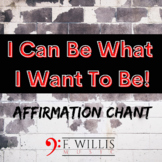 I Can Be What I Want To Be Affirmation Chant