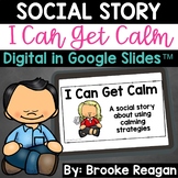 I Can Get Calm Social Story: Digital in Google Slides