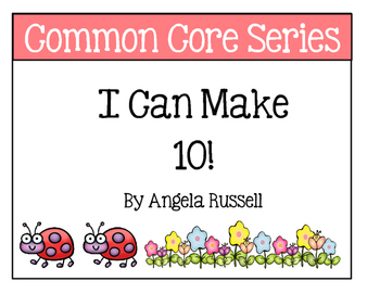 Preview of I Can Make 10 - Kindergarten Common Core