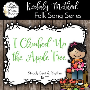 Preview of I Climbed Up the Apple Tree - Steady Beat, Ta TiTi - Kodaly Method Folk Song