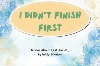 Preview of I Didn't Finish First; A Book About Test Anxiety (NWEA MAP/MSTEP Test Prep)