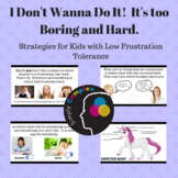 I Don't Wanna!  Strategies for Low Frustration Tolerance -