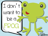 I Don't Want To Be A Frog {Opinion Writing Book Companion}