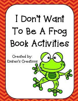 Preview of I Don't Want to Be a Frog Book Activities