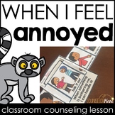 I Feel Annoyed Counseling Lesson: Dealing with Annoying Th