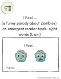 I Feel.... (a funny parody about Zombies)  an emergent rea