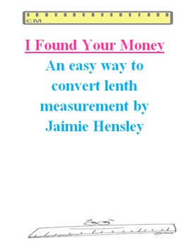 Preview of I Found Your Money: An Easy Way to Convert Length Measurement