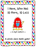 Place Value Game-I Have, Who Has 10 More, 10 Less (two dig