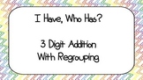 I Have, Who Has? 3 Digit Addition with Regrouping
