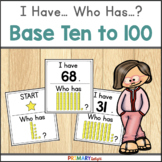 Base Ten to 100 Place Value Game with I Have Who Has
