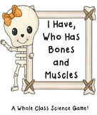I Have, Who Has Bones and Muscles- A whole class science game!