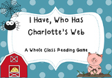 I Have, Who Has Charlotte's Web- A whole class reading game!