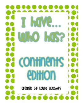 Preview of I Have Who Has Continents