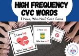 I Have, Who Has? CVC, High Frequency Words Game aligned w/
