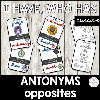 Preview of I Have, Who Has Game Antonyms Opposites Cursive Script