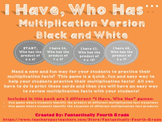 I Have, Who Has Multiplication Facts Game- Black and White