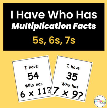 Preview of I Have Who Has Multiplication Facts Practice Activity Game By 5s 6s 7s