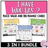 I Have Who Has- Place Value and Ten Frames Game BUNDLE