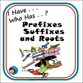 Preview of I Have . . . Who Has . . ? Prefixes, Suffixes, and Roots