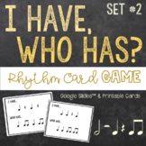 I Have, Who Has Rhythm Reading Game - Set 2