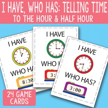 Preview of I Have, Who Has Telling Time to The Half Hour and Hour Printable Cards