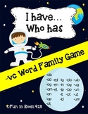 I Have...Who Has -vc Word Family Game