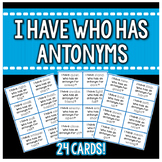 I Have, Who Has with Antonyms!