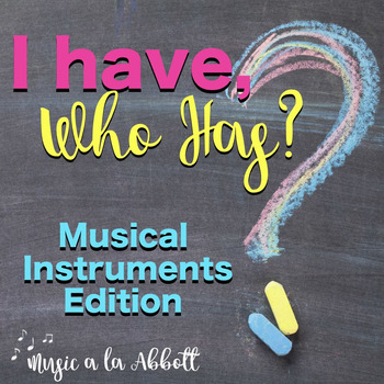 Preview of Music: I Have/Who Has? Game: Musical Instruments