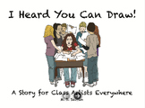 I Heard You Can Draw: A Story for Class Artists Everywhere (BOOK)