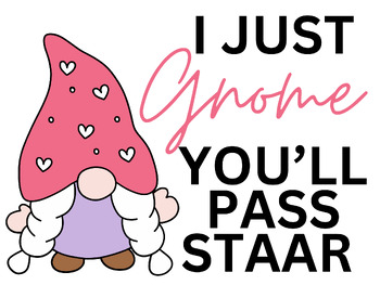 Preview of I Just Gnome You'll Pass STAAR Poster
