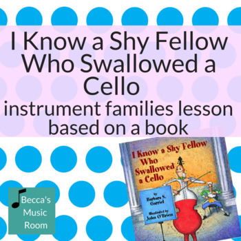 Preview of I Know a Shy Fellow who Swallowed a Cello | Instrument Families Lesson