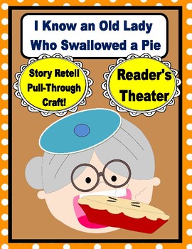 Preview of I Know an Old Lady Who Swallowed a Pie! -- Reader's Theater, Story Retell Craft