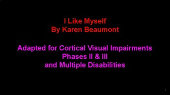 Preview of I Like Myself by Karen Beaumont adapted for Cortical Visual Impairments