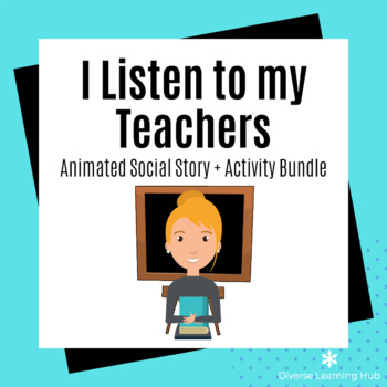 Preview of I Listen to My Teachers Animated Social Story + Activity Bundle - Special Ed