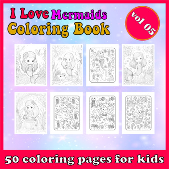 Preview of I Love Mermaids 50 cute mermaids coloring pages for girls gift for kids ages 4-8