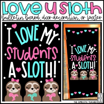 Preview of I Love My Students a Sloth Valentine's Day Bulletin Board, Door Decor, or Poster