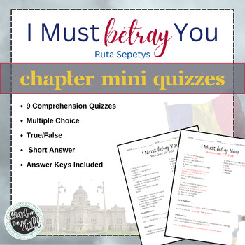 Preview of I Must Betray You by Ruta Sepetys - Chapter Mini Quizzes - Comprehension Checks